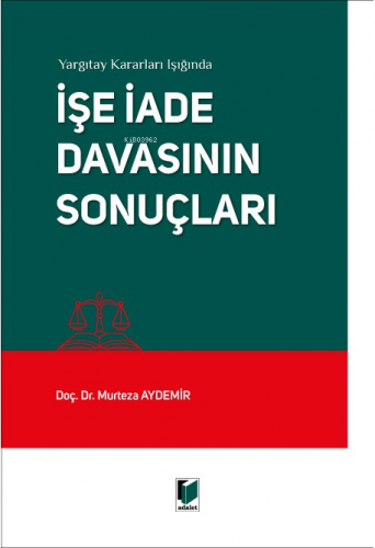 Yargıtay Kararları Işığında İşe İade Davasının Sonuçları - Kitapiks.co