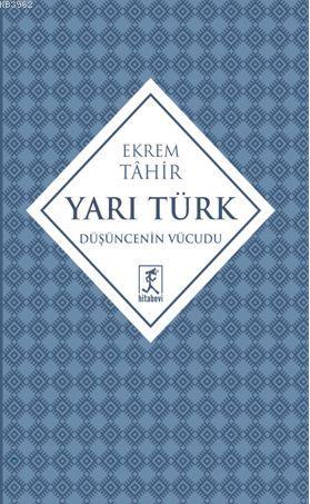 Yarı Türk; Düşüncenin Vücudu - Kitapiks.com