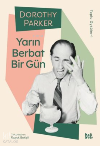 Yarın Berbat Bir Gün ;Dorothy Parker Toplu Öyküler 1 - Kitapiks.com