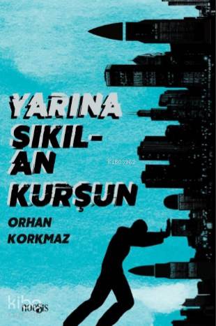 Yarına Sıkılan Kurşun