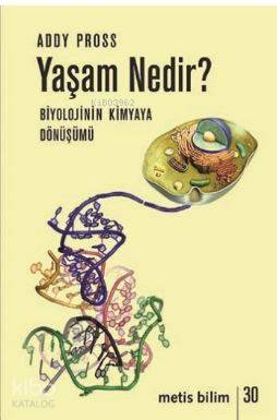 Yaşam Nedir - Biyolojinin Kimyaya Dönüşümü - Kitapiks.com