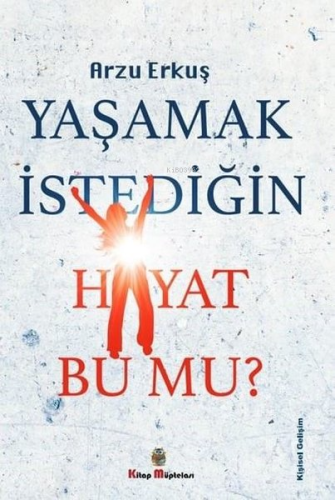 Yaşamak İstediğin Hayat Bu Mu? - Kitapiks.com