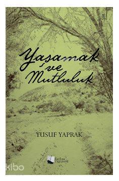 Yaşamak ve Mutluluk - Kitapiks.com
