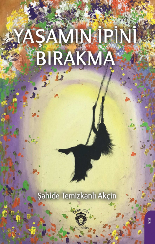 Yaşamın İpini Bırakma - Kitapiks.com