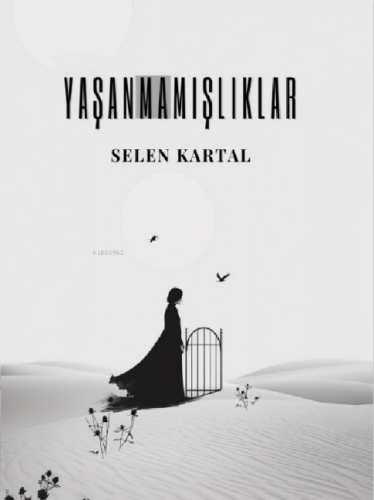 Yaşanmamışlıklar - Kitapiks.com