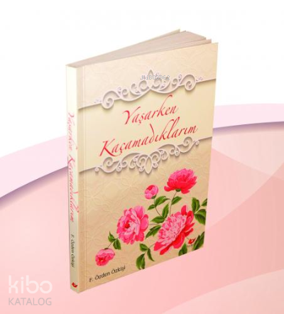 Yaşarken Kaçamadıklarım- 7549 - Kitapiks.com