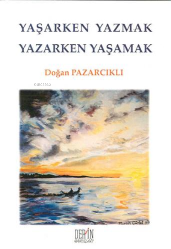Yaşarken Yazmak Yazarken Yaşamak - Kitapiks.com