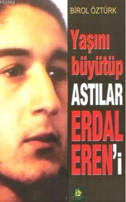 Yaşını Büyütüp Astılar Erdal Eren'i - Kitapiks.com