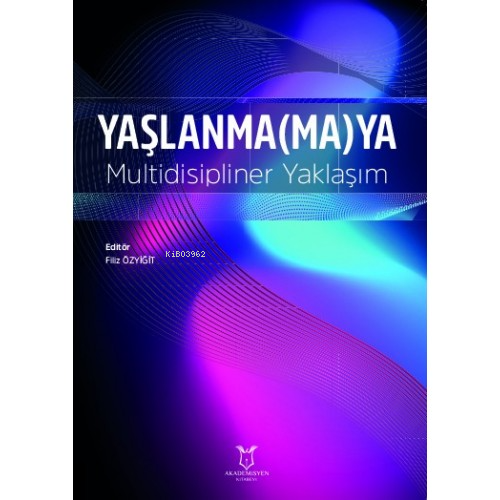 Yaşlanma(ma)ya Multidisipliner Yaklaşım - Kitapiks.com