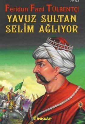 Yavuz Sultan Selim Ağlıyor - Kitapiks.com