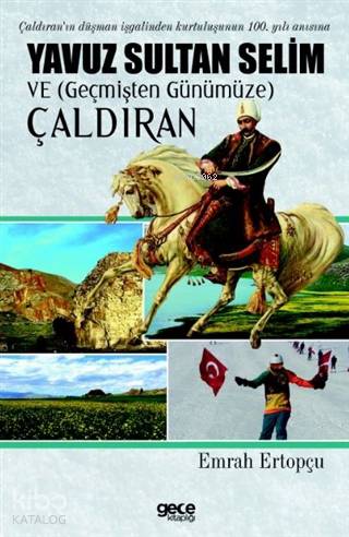 Yavuz Sultan Selim ve (Geçmişten Günümüze) Çaldıran - Kitapiks.com