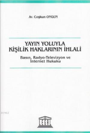 Yayın Yoluyla Kişilik Haklarının İhlali; Basın, Radyo-Televizyon ve İn