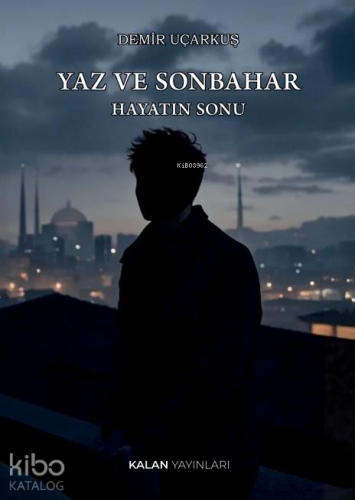 Yaz Ve Sonbahar: Hayatın Sonu - Kitapiks.com