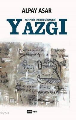 Yazgı Kayıp Bir Tarihin Gizemleri - Kitapiks.com