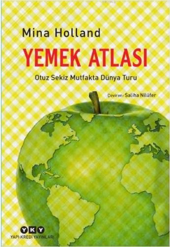 Yemek Atlası; Otuz Sekiz Mutfakta Dünya Turu - Kitapiks.com