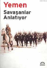 Yemen; Savaşanlar Anlatıyor - Kitapiks.com