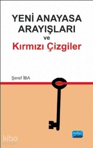 Yeni Anayasa Arayışlarında Kırmızı Çizgiler - Kitapiks.com