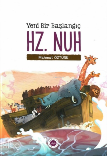 Yeni Bir Başlangıç Hz. Nuh - Kitapiks.com