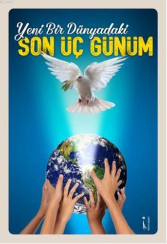 Yeni Bir Dünyadaki Son Üç Günüm - Kitapiks.com