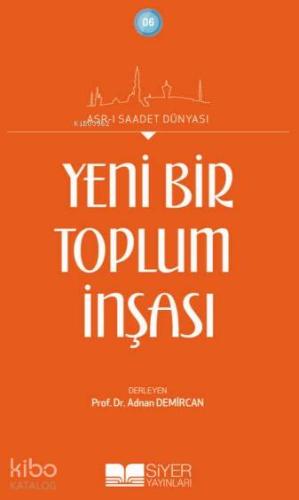 Yeni Bir Toplumun İnşası; Asrı Saadet Dünyası