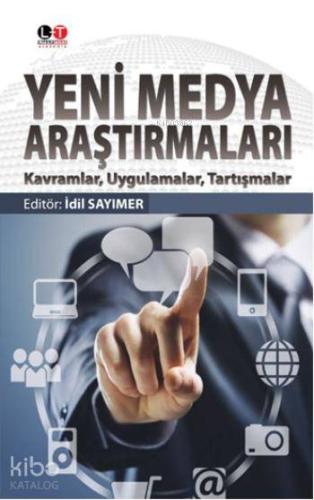 Yeni Medya Araştırmaları; Kavramlar Uygulamalar - Tartışmalar - Kitapi