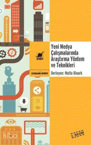 Yeni Medya Çalışmalarında Araştırma Yöntem ve Teknikleri - Kitapiks.co