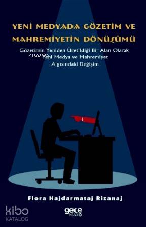 Yeni Medyada Gözetim ve Mahremiyetin Dönüşümü - Kitapiks.com