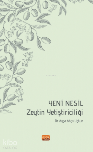 Yeni Nesil Zeytin Yetiştiriciliği - Kitapiks.com