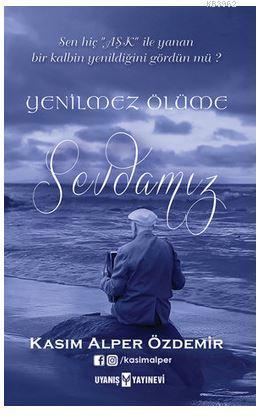Yenilmez Ölüme Sevdamız - Kitapiks.com