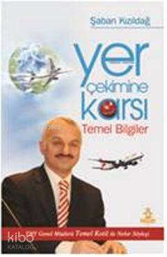 Yer Çekimine Karşı Temel Bilgiler - Kitapiks.com