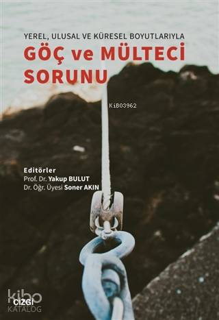 Yerel, Ulusal ve Küresel Boyutlarıyla Göç ve Mülteci Sorunu