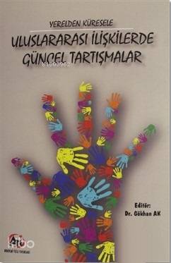Yerelden Küresele Uluslararası İlişkilerde Güncel Tartışmalar - Kitapi