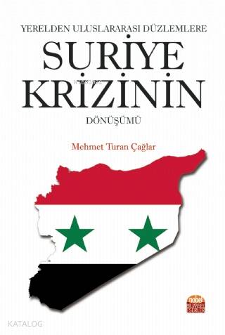 Yerelden Uluslararası Düzlemlere Suriye Krizinin Dönüşümü - Kitapiks.c