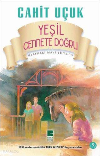 Yeşil Cennete Doğru; Uzaydaki Mavi Bilye Dizisi - 10 - Kitapiks.com