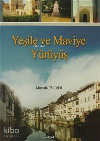 Yeşile ve Maviye Yürüyüş; Gezi Notları - Kitapiks.com