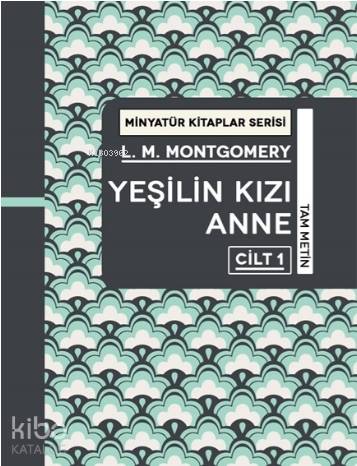 Yeşilin Kızı Anne Cilt 1 - Kitapiks.com