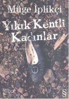 Yıkık Kentli Kadınlar - Kitapiks.com