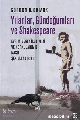 Yılanlar, Gündoğumları ve Shakespeare; Evrim Beğenilerimizi ve Korkula