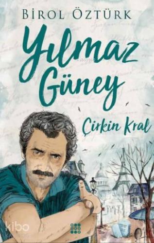 Yılmaz Güney - Çirkin Kral - Kitapiks.com
