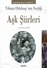 Yılmaz Odabaşı'nın Seçtiği Aşk Şiirleri Antolojisi - Kitapiks.com