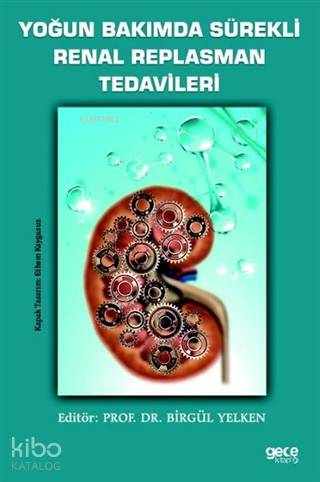 Yoğun Bakımda Sürekli Renal Replasman Tedavileri - Kitapiks.com