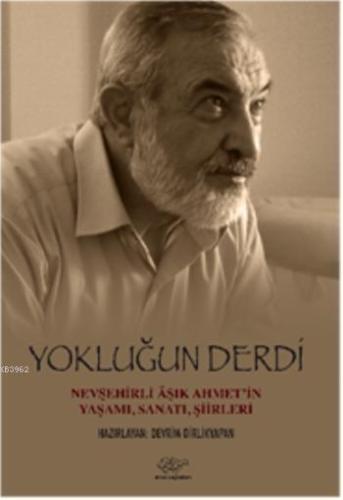 Yokluğun Derdi; Hevşehirli Aşık Ahmetin Yaşamı, Sanatı, Şiirleri - Kit