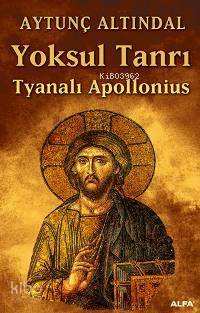 Yoksul Tanrı; Tyanalı Apollonıus - Kitapiks.com