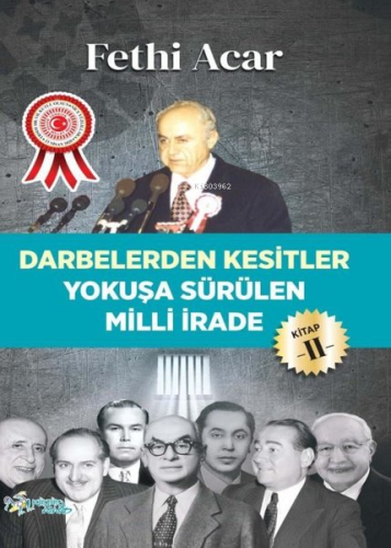 Yokuşa Sürülen Milli İrade 2.Kitap-Darbelerden Kesitler - Kitapiks.com