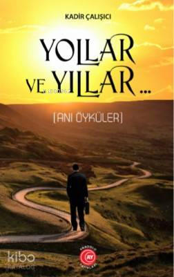 Yollar ve Yıllar; (Anı Öyküler) - Kitapiks.com