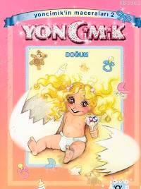 Yoncimik'in Maceraları 2; Doğum - Kitapiks.com