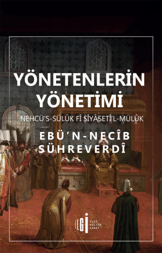 Yönetenlerin Yönetimi;Nehcü's - Sülük Fi Siyaseti'l Mülük - Kitapiks.c