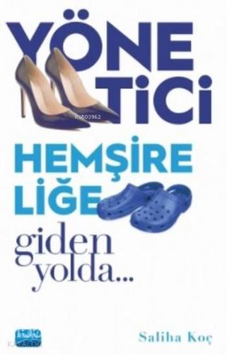 Yönetici Hemşireliğe Giden Yolda Adım Adım... - Kitapiks.com