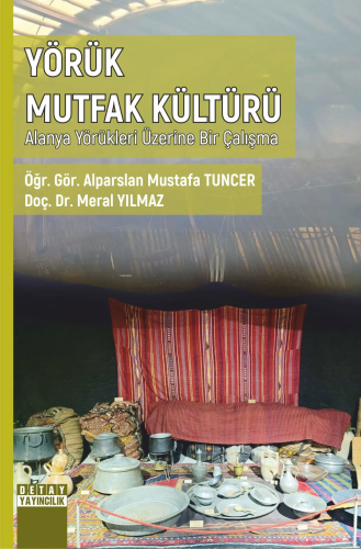 Yörük Mutfak Kültürü Alanya Yörükleri Üzerine Bir Çalışma - Kitapiks.c