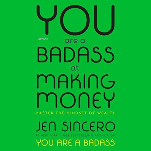 You Are a Badass at Making Money : Master the Mindset of Wealth - Kita